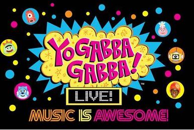 Yo Gabba Gabba! LIVE! There's A Party In My City!