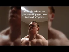 When_she_asks_to_see_your_abs_but_you've_been_bulking_for_years