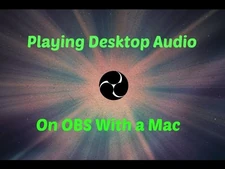 How_To_Play_Desktop_Audio_into_OBS_with_a_MAC