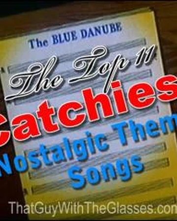 Top 11 Catchiest Nostalgic Theme Songs Youtube Wiki Fandom Top 11 catchiest nostalgic theme songs e un video scritto, diretto e interpretato da doug walker, quattordicesima puntata della prima stagione di nostalgia critic, nonche terza top 11 della serie. fandom
