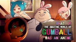 What_if_"The_Amazing_World_Of_Gumball"_was_an_anime