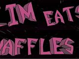 Zim Eats Waffles