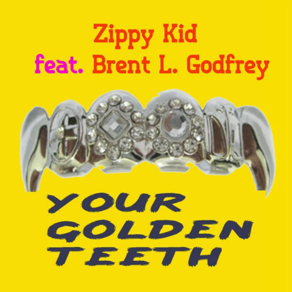 Your Golden Teeth (feat. Brent L. Godfrey) ZippyKid Wiki Fandom