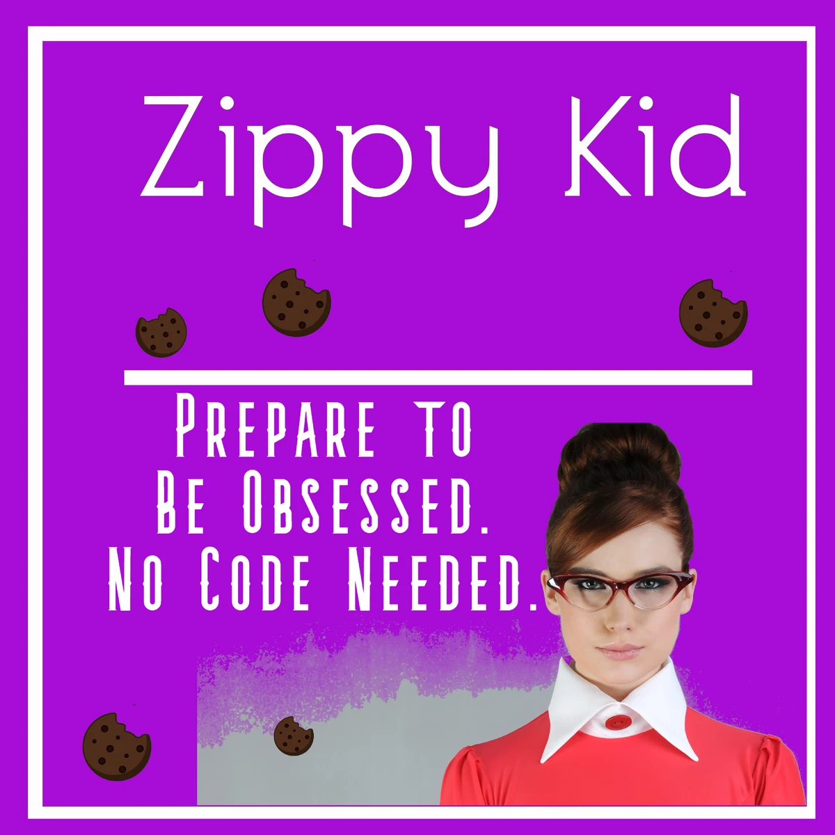 Prepare to Be Obsessed.No Code Needed. ZippyKid Wiki Fandom